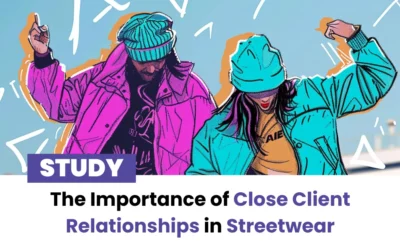 The Importance of Close Client Relationships in Streetwear